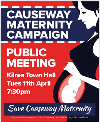 A public meeting to discuss the closure of the maternity services at Causeway Hospital will be held in Kilrea Town Hall this Tuesday night.