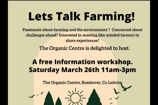 The Organic Centre in Rossinver is inviting farmers who are concerned about topical issues like the environment to meet other like-minded farmers as we learn from the experiences of all, on how they work on the land while protecting nature. The centre is hosting a focus group on Saturday, March 26, 11am-3pm.
