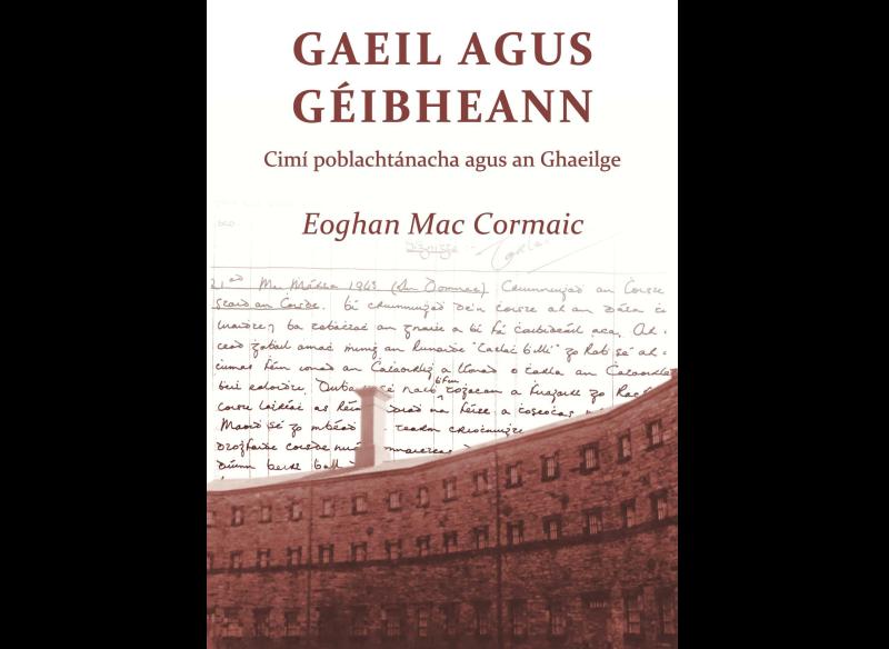 Gaeil agus Géibheann by Derry's Eoghan Mac Cormaic.