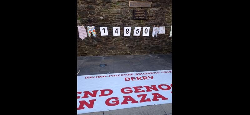 14,850 children in Gaza aged 0 to 17 'murdered in Gaza by Israel using US bombs and munitions'  - Derry Ireland Palestine Solidarity Campaign.