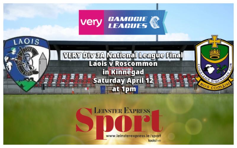 LIVE BLOG DIVISION 3A CAMOGIE LEAGUE FINAL: Laois versus Roscommon