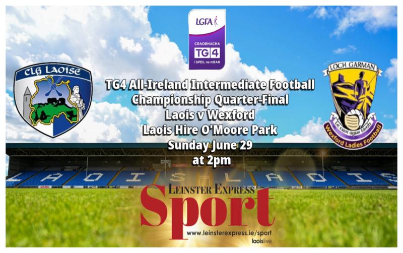 LIVE BLOG: Laois Ladies against Wexford in All-Ireland quarter-final in Portlaoise