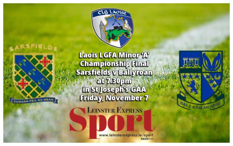 LIVE BLOG: Ballyroan and Sarsfields meet in the Laois LGFA Minor 'A' final