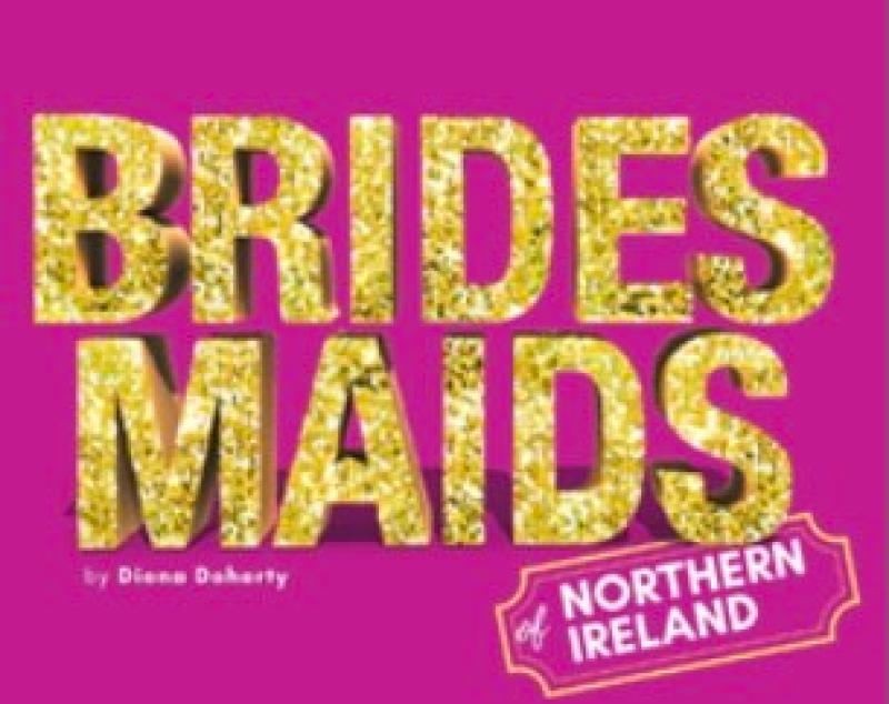 New comedy show Bridesmaids of Northern Ireland comes to the Derry stage